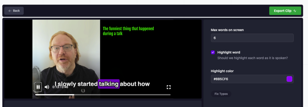 The clip preview shows the video and allows you to define how many words should be shown on the screen at any time, the colour highlight and provides a way to fix typos